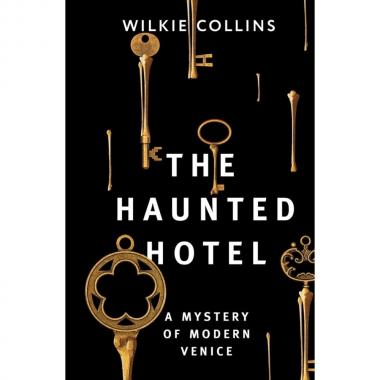 The Haunted Hotel. A Mystery of Modern Venice