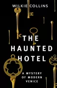 The Haunted Hotel. A Mystery of Modern Venice