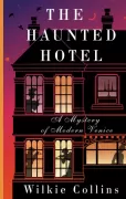 The Haunted Hotel. A Mystery of Modern Venice