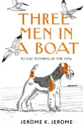 Three Men in a Boat. To say Nothing of the Dog