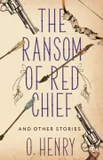 The Ransom of Red Chief and Other Stories