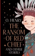 The Ransom of Red Chief and Other Stories