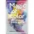 Magic of Color. Интуитивная магия цвета для анализа душевных состояний и проекций будущего